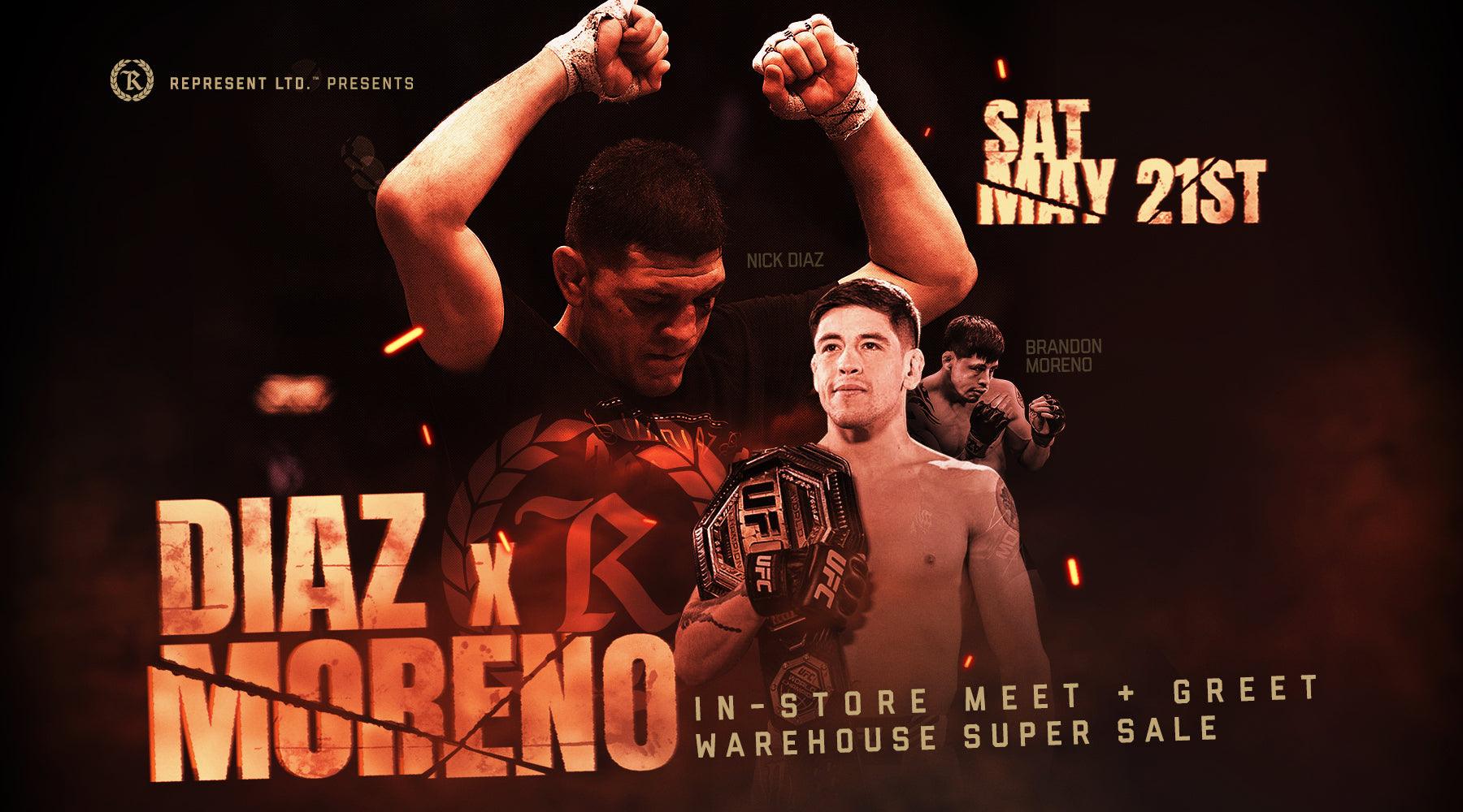 Sat May 21st 'NICK DIAZ X BRANDON MORENO' MEET + GREET at Represent Ltd.™ HQ - Represent Ltd.™